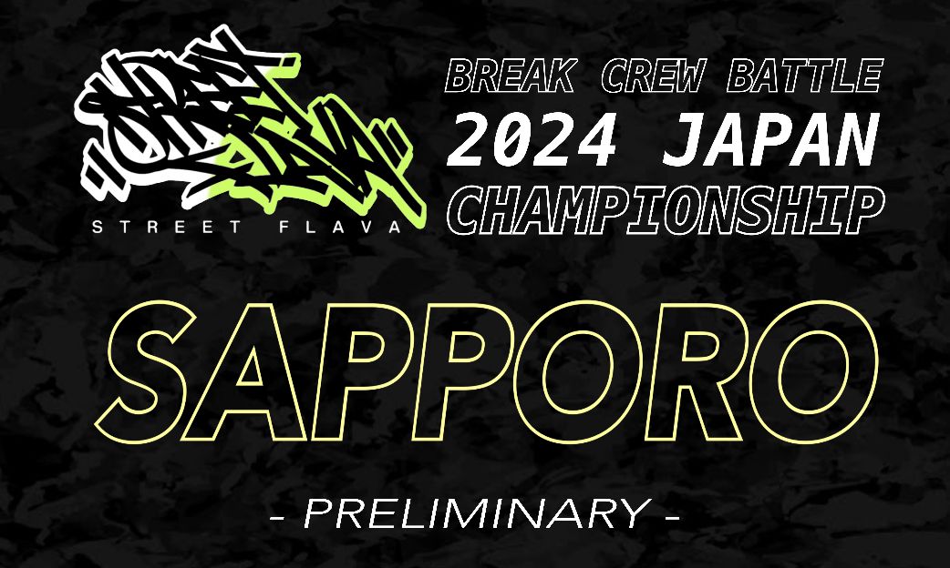 STREET FLAVA - BREAK CREW BATTLE - 2024 JAPAN CHAMPIONSHIP “ SAPPORO ”