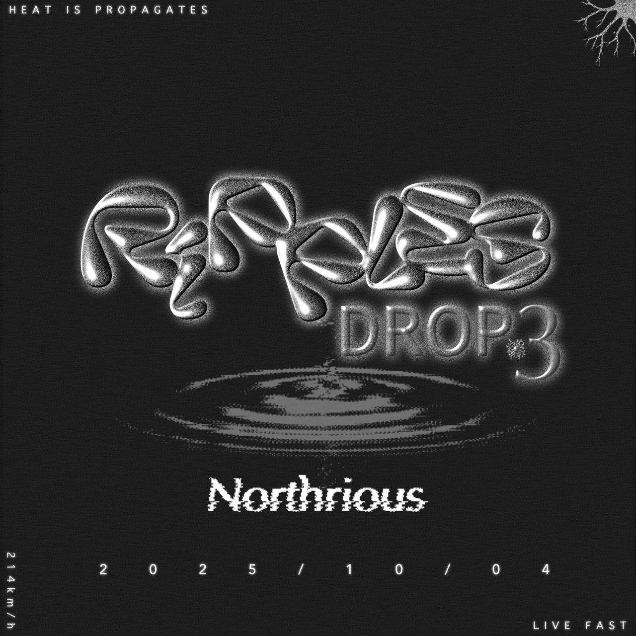 RIPPLES Drop.3 - Northrious -