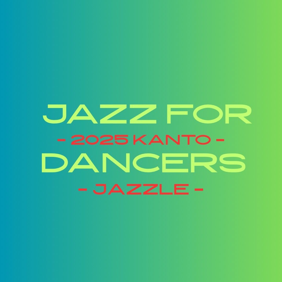 JAZZ FOR DANCERS ‐Jazzle‐ 2025 KANTO